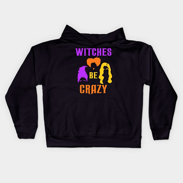 Sanderson Sisters Witches Be Crazy Kids Hoodie by gallaugherus